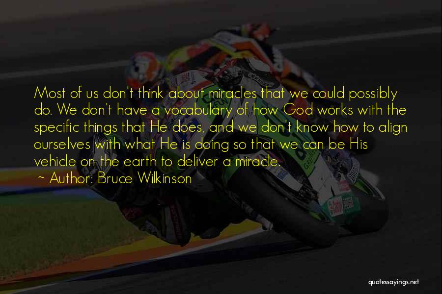 Bruce Wilkinson Quotes: Most Of Us Don't Think About Miracles That We Could Possibly Do. We Don't Have A Vocabulary Of How God