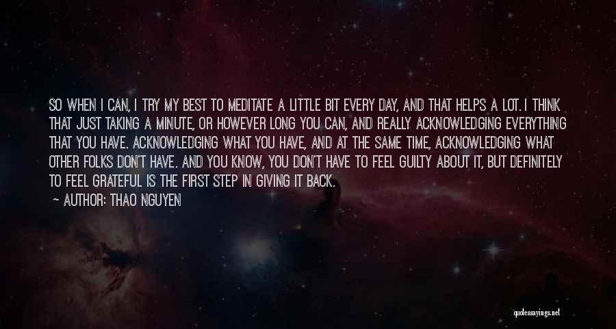 Thao Nguyen Quotes: So When I Can, I Try My Best To Meditate A Little Bit Every Day, And That Helps A Lot.