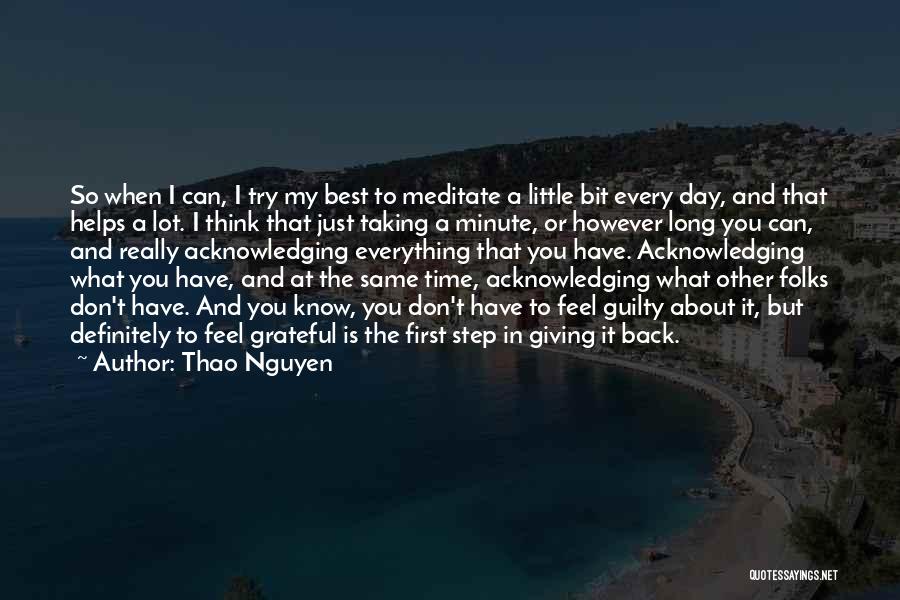 Thao Nguyen Quotes: So When I Can, I Try My Best To Meditate A Little Bit Every Day, And That Helps A Lot.