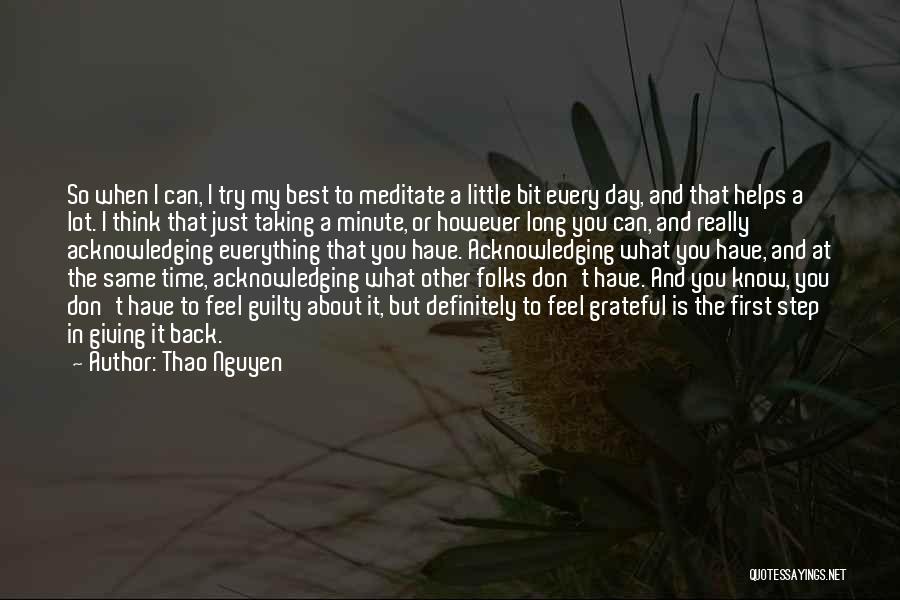 Thao Nguyen Quotes: So When I Can, I Try My Best To Meditate A Little Bit Every Day, And That Helps A Lot.