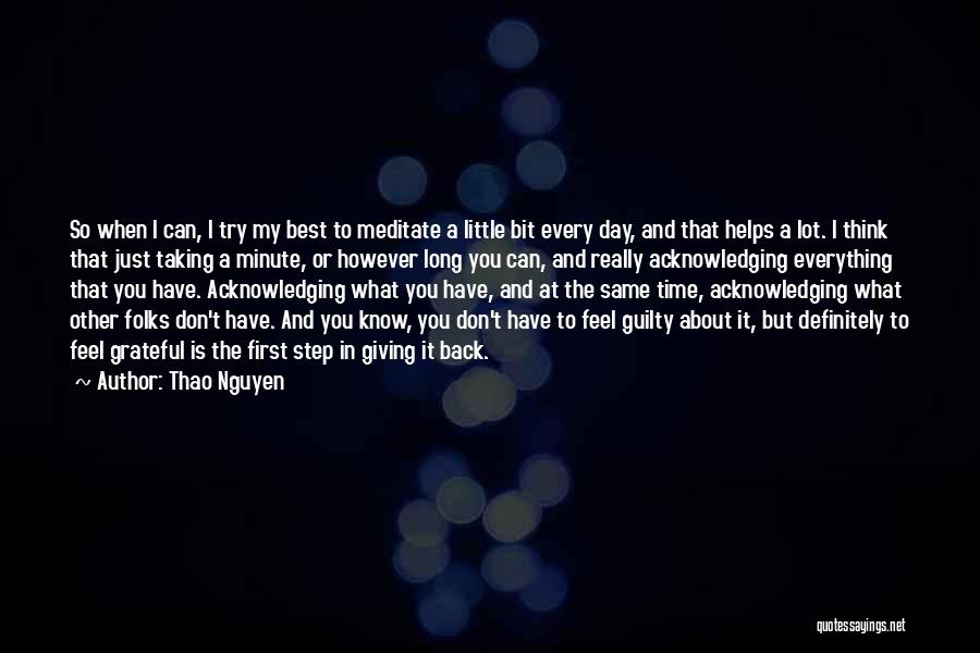 Thao Nguyen Quotes: So When I Can, I Try My Best To Meditate A Little Bit Every Day, And That Helps A Lot.