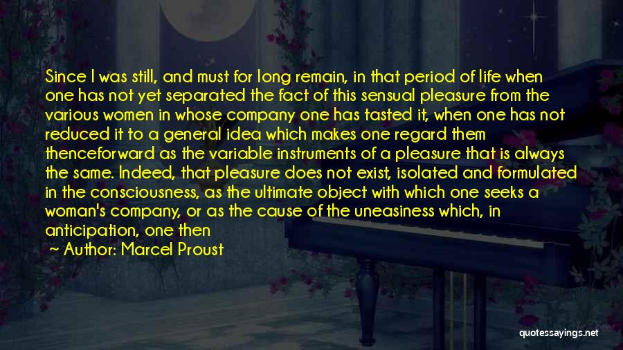 Marcel Proust Quotes: Since I Was Still, And Must For Long Remain, In That Period Of Life When One Has Not Yet Separated