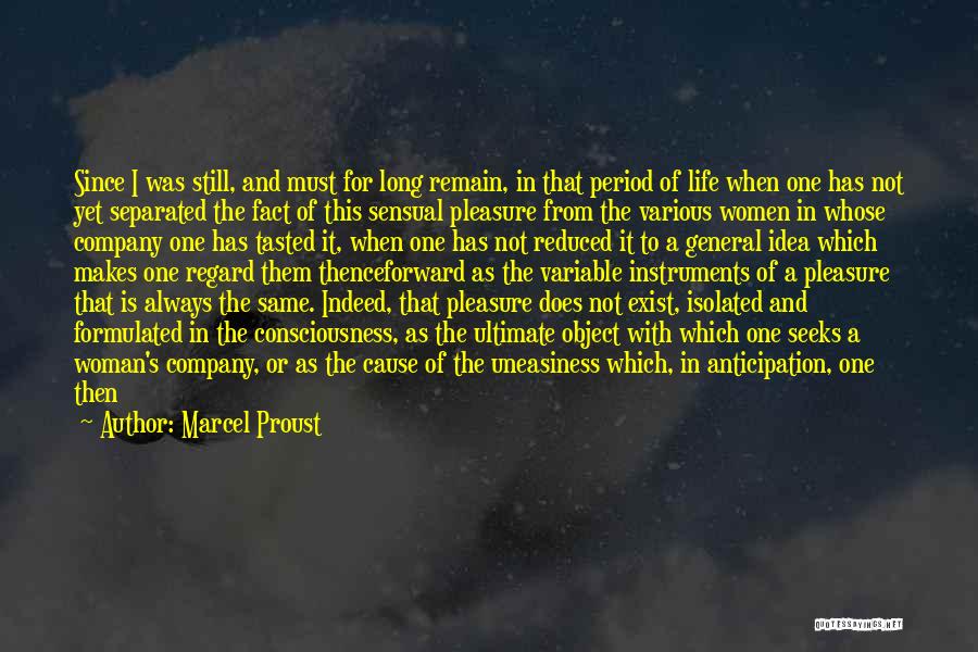 Marcel Proust Quotes: Since I Was Still, And Must For Long Remain, In That Period Of Life When One Has Not Yet Separated