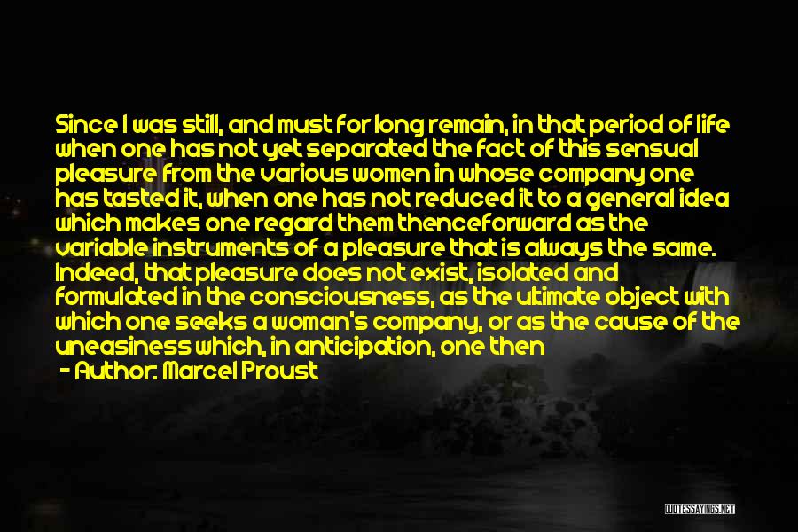 Marcel Proust Quotes: Since I Was Still, And Must For Long Remain, In That Period Of Life When One Has Not Yet Separated