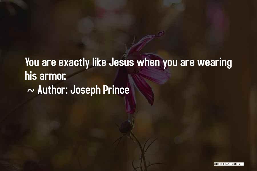 Joseph Prince Quotes: You Are Exactly Like Jesus When You Are Wearing His Armor.