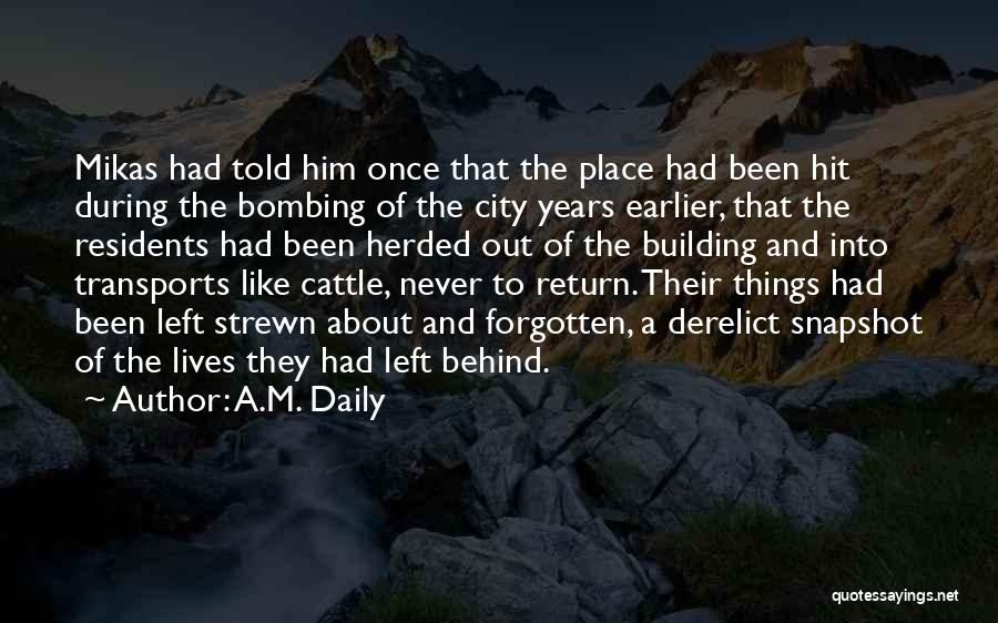 A.M. Daily Quotes: Mikas Had Told Him Once That The Place Had Been Hit During The Bombing Of The City Years Earlier, That