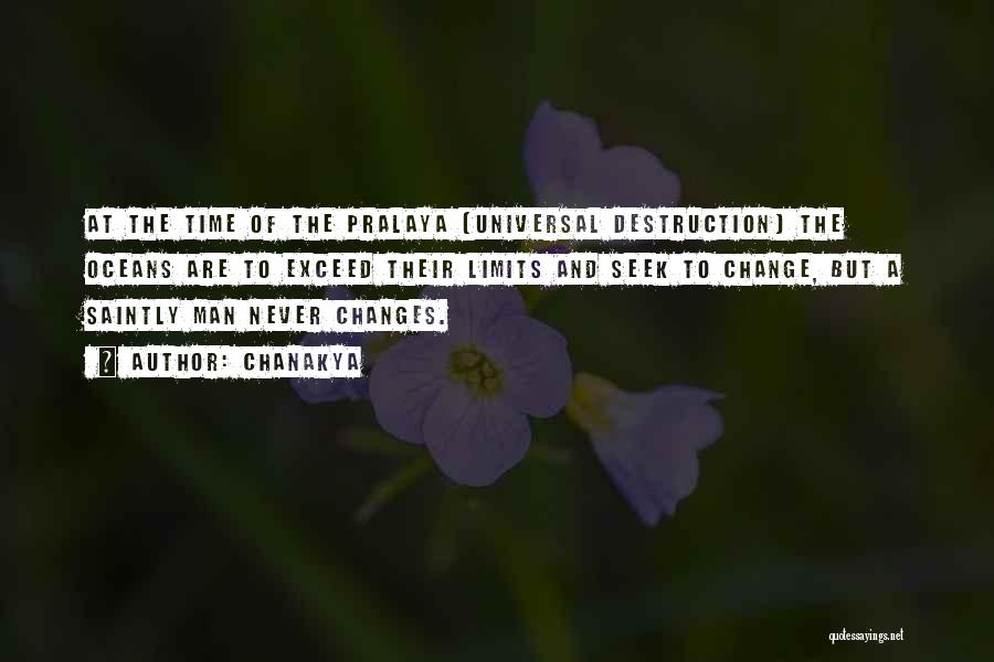 Chanakya Quotes: At The Time Of The Pralaya (universal Destruction) The Oceans Are To Exceed Their Limits And Seek To Change, But