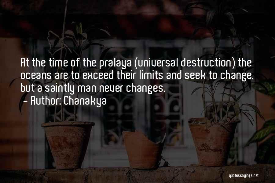 Chanakya Quotes: At The Time Of The Pralaya (universal Destruction) The Oceans Are To Exceed Their Limits And Seek To Change, But