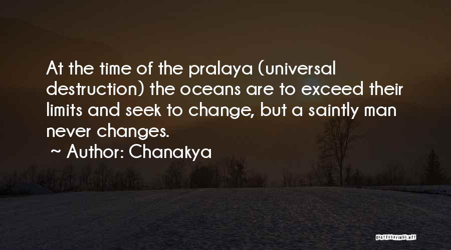 Chanakya Quotes: At The Time Of The Pralaya (universal Destruction) The Oceans Are To Exceed Their Limits And Seek To Change, But