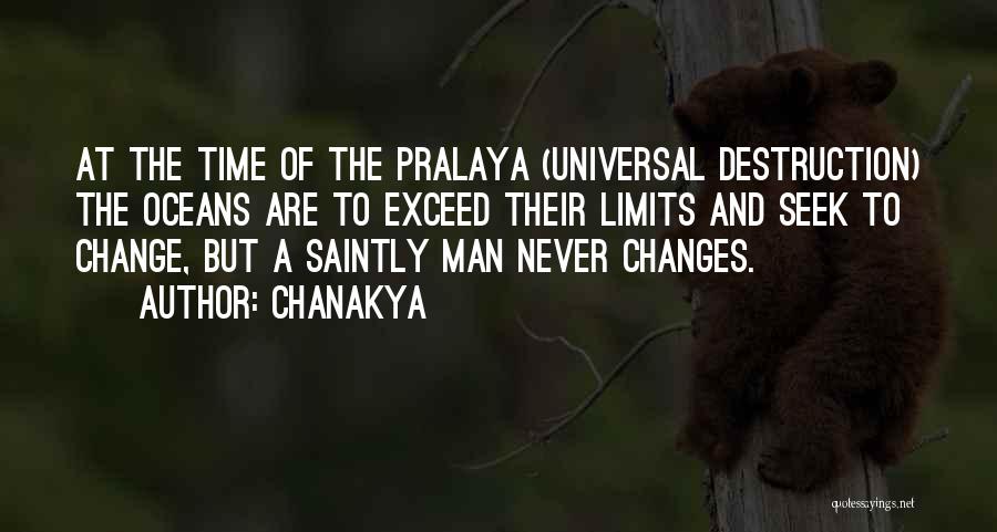 Chanakya Quotes: At The Time Of The Pralaya (universal Destruction) The Oceans Are To Exceed Their Limits And Seek To Change, But