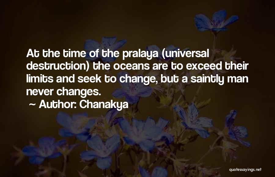 Chanakya Quotes: At The Time Of The Pralaya (universal Destruction) The Oceans Are To Exceed Their Limits And Seek To Change, But