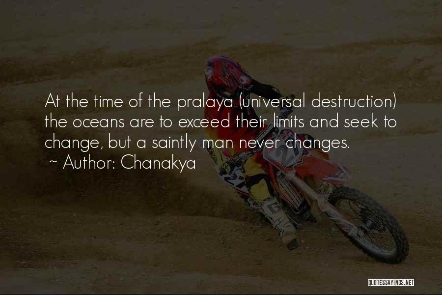 Chanakya Quotes: At The Time Of The Pralaya (universal Destruction) The Oceans Are To Exceed Their Limits And Seek To Change, But