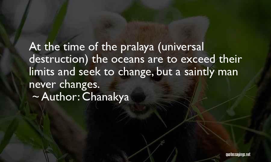 Chanakya Quotes: At The Time Of The Pralaya (universal Destruction) The Oceans Are To Exceed Their Limits And Seek To Change, But