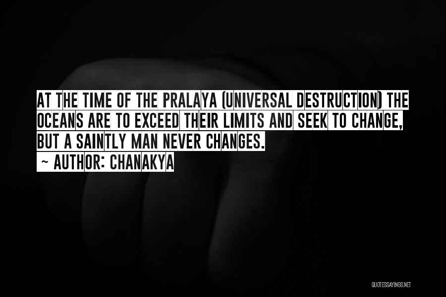 Chanakya Quotes: At The Time Of The Pralaya (universal Destruction) The Oceans Are To Exceed Their Limits And Seek To Change, But
