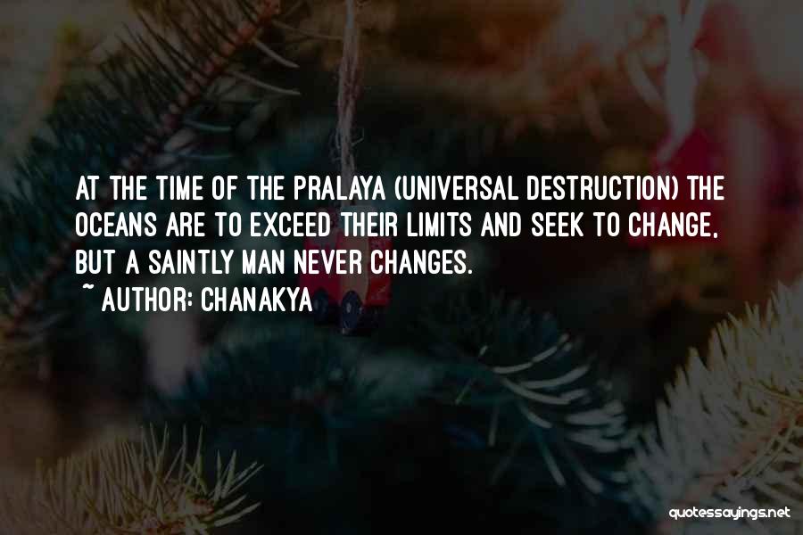 Chanakya Quotes: At The Time Of The Pralaya (universal Destruction) The Oceans Are To Exceed Their Limits And Seek To Change, But