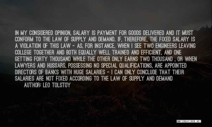 Leo Tolstoy Quotes: In My Considered Opinion, Salary Is Payment For Goods Delivered And It Must Conform To The Law Of Supply And