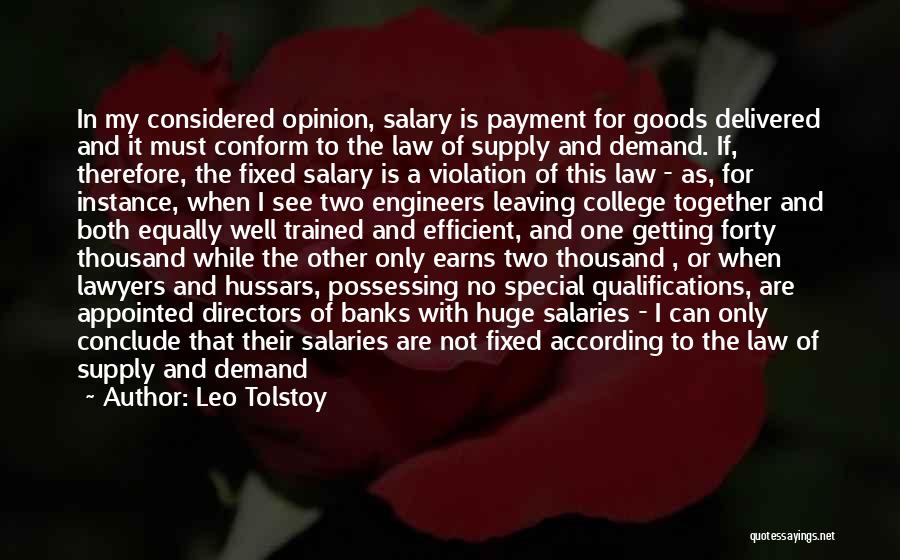 Leo Tolstoy Quotes: In My Considered Opinion, Salary Is Payment For Goods Delivered And It Must Conform To The Law Of Supply And