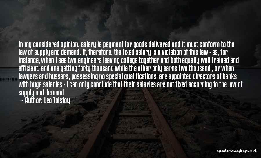 Leo Tolstoy Quotes: In My Considered Opinion, Salary Is Payment For Goods Delivered And It Must Conform To The Law Of Supply And