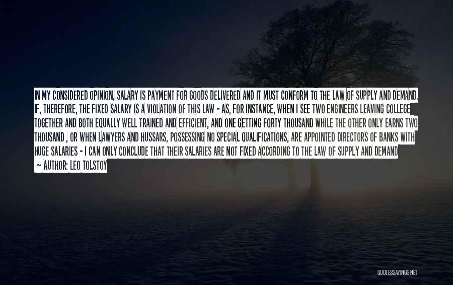 Leo Tolstoy Quotes: In My Considered Opinion, Salary Is Payment For Goods Delivered And It Must Conform To The Law Of Supply And