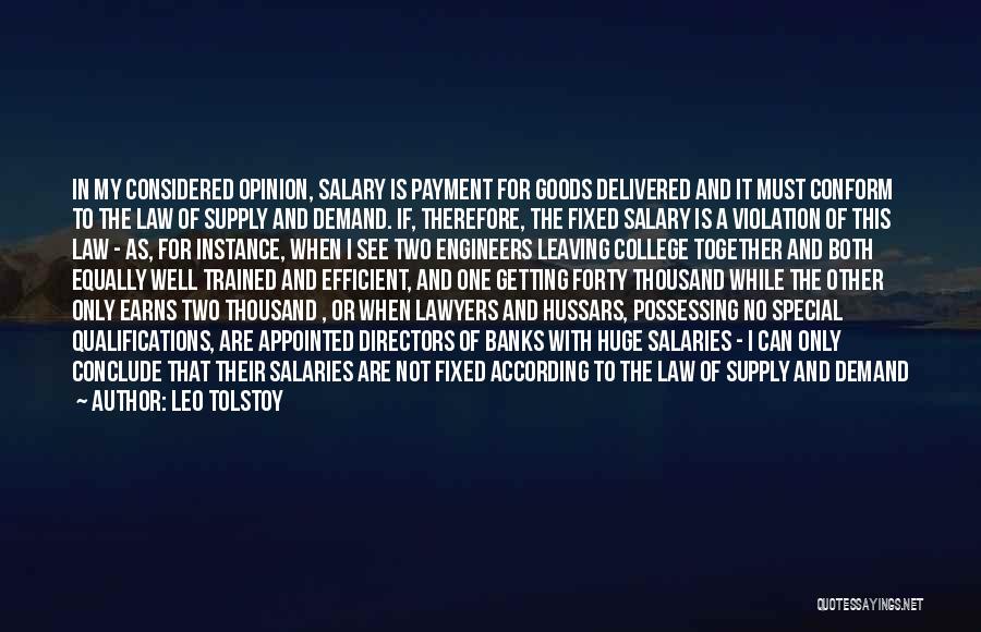 Leo Tolstoy Quotes: In My Considered Opinion, Salary Is Payment For Goods Delivered And It Must Conform To The Law Of Supply And