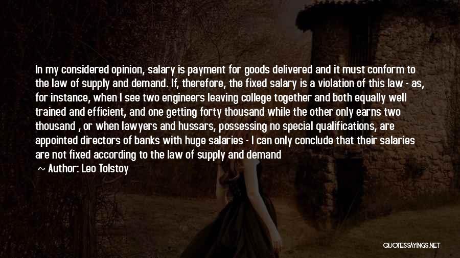 Leo Tolstoy Quotes: In My Considered Opinion, Salary Is Payment For Goods Delivered And It Must Conform To The Law Of Supply And