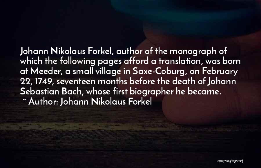 Johann Nikolaus Forkel Quotes: Johann Nikolaus Forkel, Author Of The Monograph Of Which The Following Pages Afford A Translation, Was Born At Meeder, A