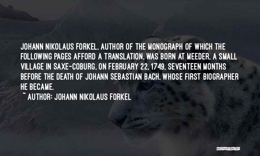 Johann Nikolaus Forkel Quotes: Johann Nikolaus Forkel, Author Of The Monograph Of Which The Following Pages Afford A Translation, Was Born At Meeder, A