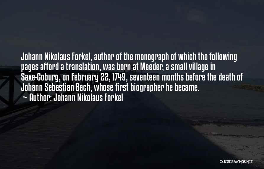 Johann Nikolaus Forkel Quotes: Johann Nikolaus Forkel, Author Of The Monograph Of Which The Following Pages Afford A Translation, Was Born At Meeder, A