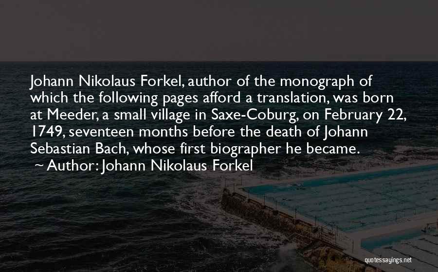 Johann Nikolaus Forkel Quotes: Johann Nikolaus Forkel, Author Of The Monograph Of Which The Following Pages Afford A Translation, Was Born At Meeder, A