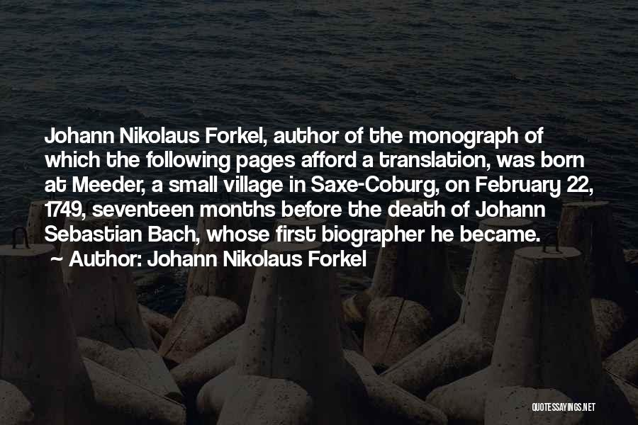 Johann Nikolaus Forkel Quotes: Johann Nikolaus Forkel, Author Of The Monograph Of Which The Following Pages Afford A Translation, Was Born At Meeder, A