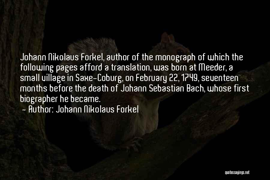 Johann Nikolaus Forkel Quotes: Johann Nikolaus Forkel, Author Of The Monograph Of Which The Following Pages Afford A Translation, Was Born At Meeder, A