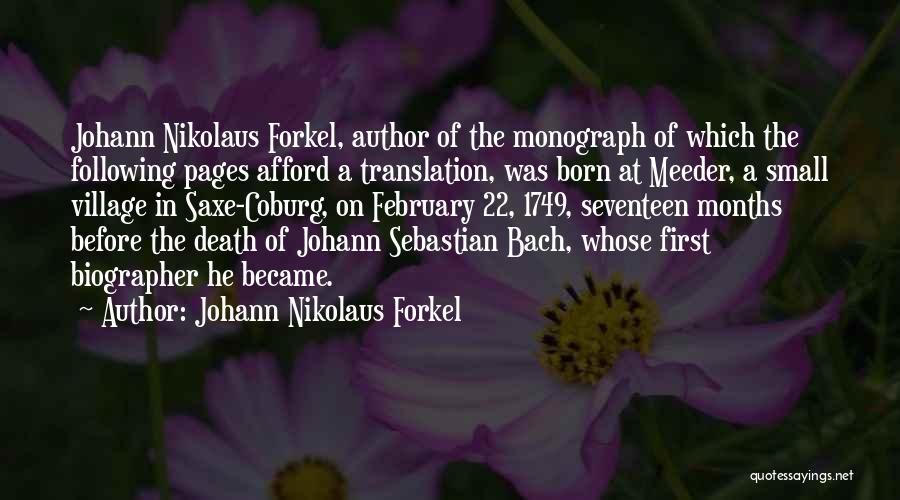 Johann Nikolaus Forkel Quotes: Johann Nikolaus Forkel, Author Of The Monograph Of Which The Following Pages Afford A Translation, Was Born At Meeder, A