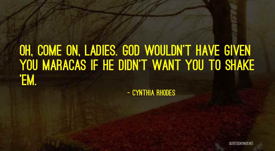 13as698h131 Quotes By Cynthia Rhodes 13as698h131 Quotes By Cynthia Rhodes