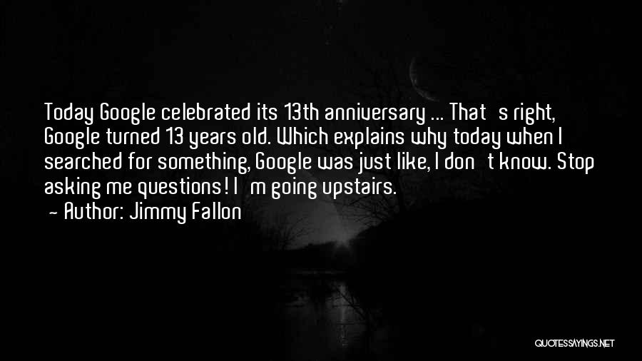 13th Anniversary Quotes By Jimmy Fallon