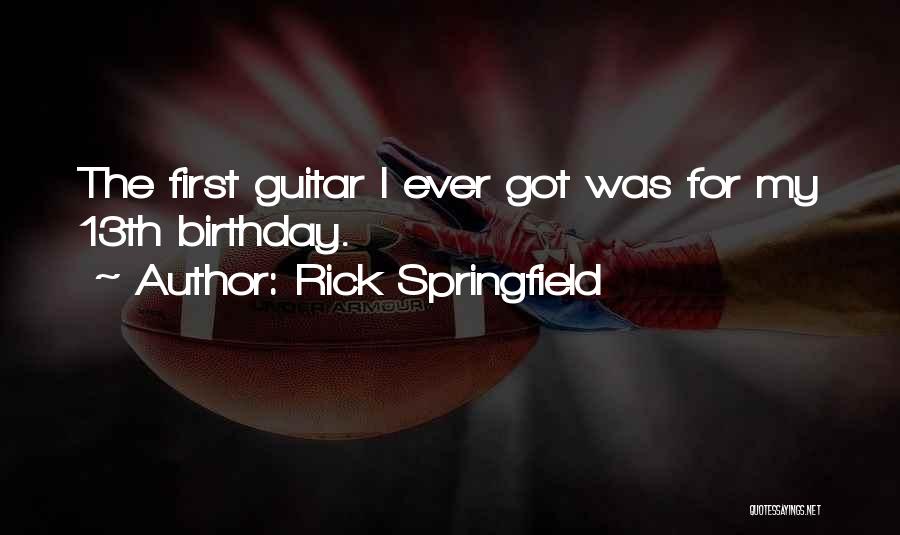 13th Birthday Quotes By Rick Springfield