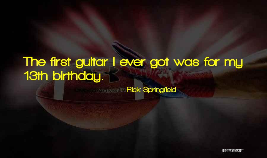13th Quotes By Rick Springfield 13th Quotes By Rick Springfield