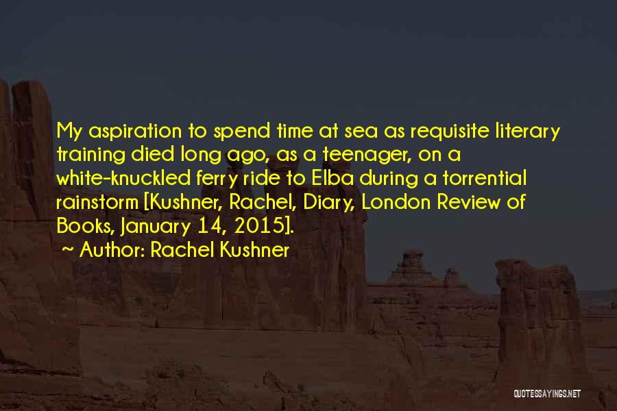 January 14 Quotes By Rachel Kushner