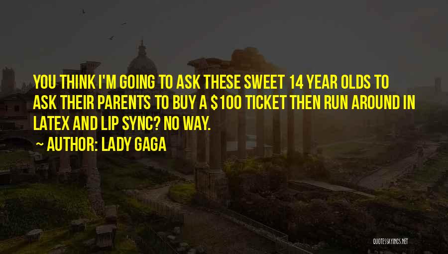 14 Year Olds Quotes By Lady Gaga