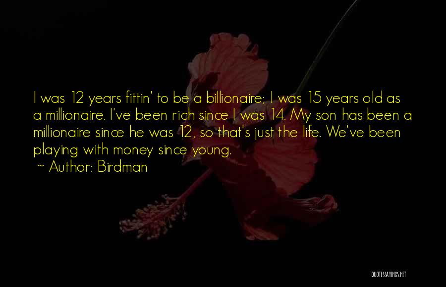 14 Years Old Quotes By Birdman