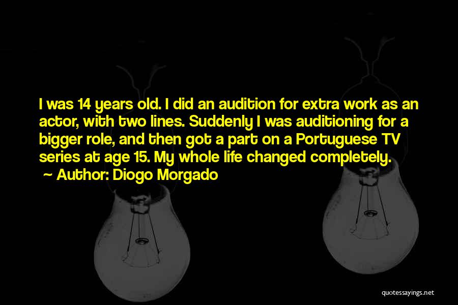 14 Years Old Quotes By Diogo Morgado