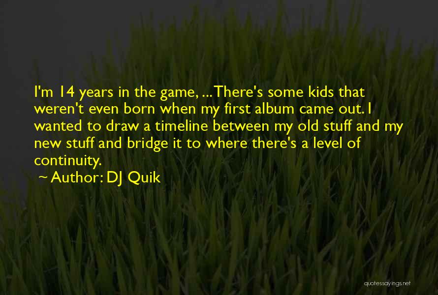 14 Years Old Quotes By DJ Quik