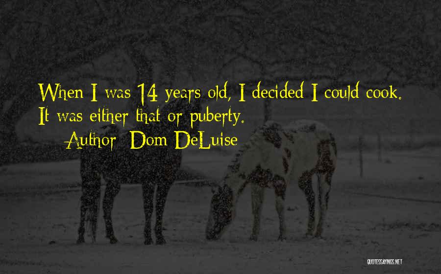 14 Years Old Quotes By Dom DeLuise