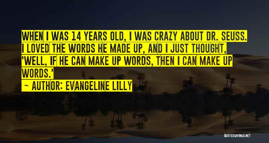 14 Years Old Quotes By Evangeline Lilly