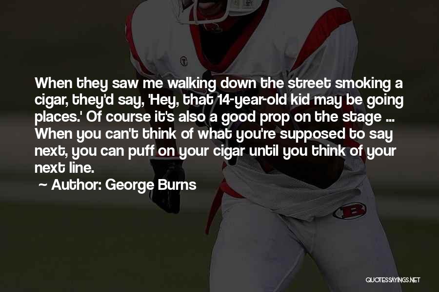 14 Years Old Quotes By George Burns