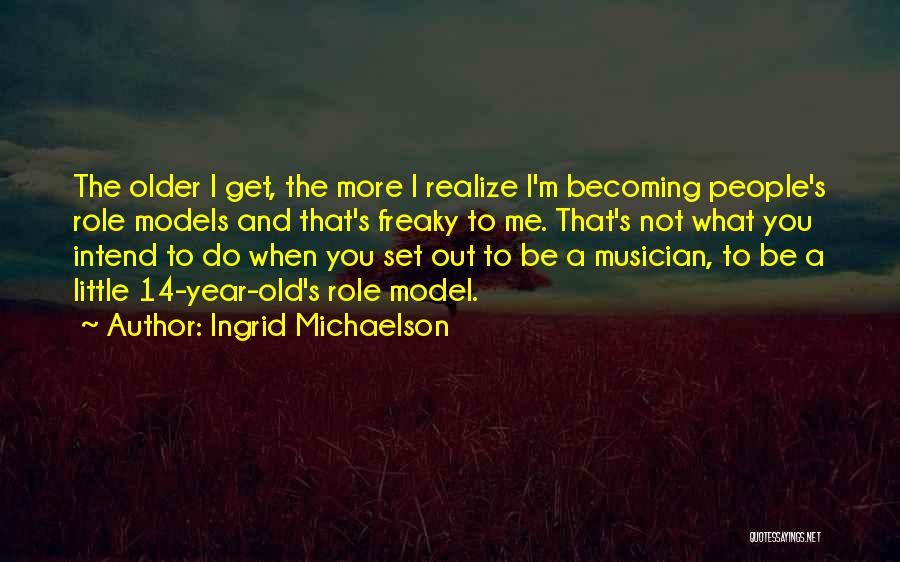 14 Years Old Quotes By Ingrid Michaelson