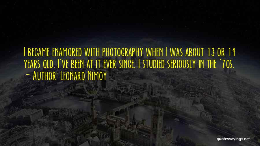 14 Years Old Quotes By Leonard Nimoy