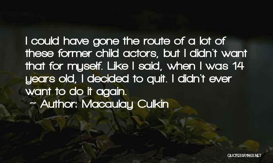 14 Years Old Quotes By Macaulay Culkin