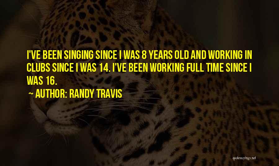 14 Years Old Quotes By Randy Travis