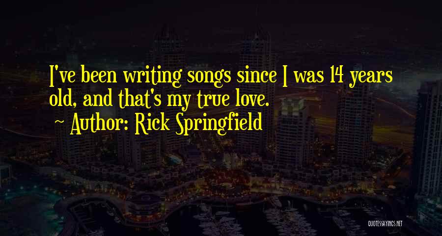 14 Years Old Quotes By Rick Springfield