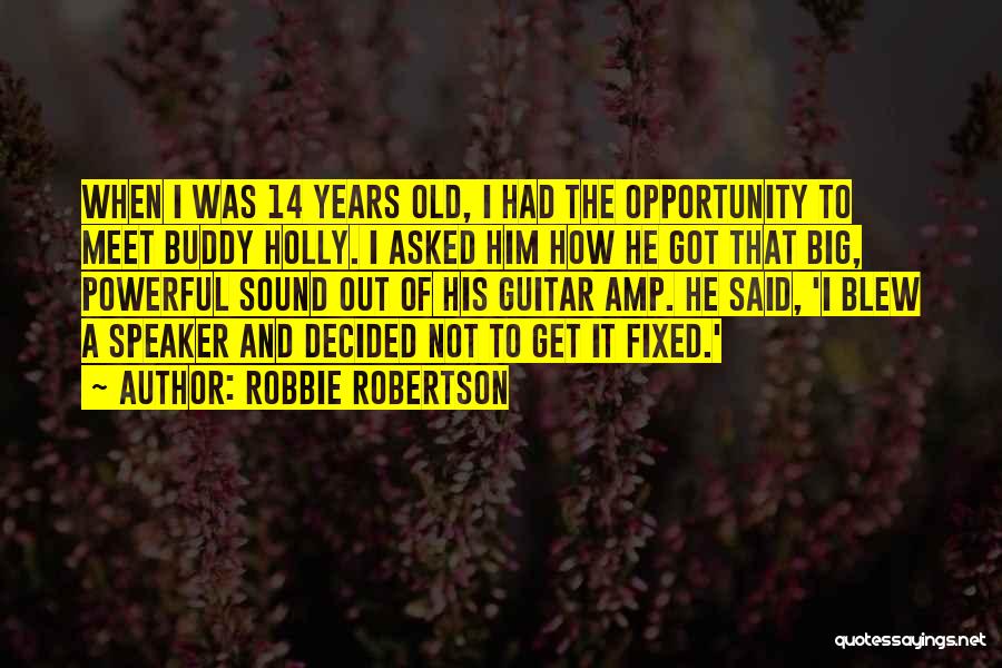 14 Years Old Quotes By Robbie Robertson